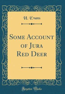 Some Account of Jura Red Deer (Classic Reprint) by H. Evans image