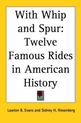 With Whip and Spur: Twelve Famous Rides in American History by Lawton B Evans image