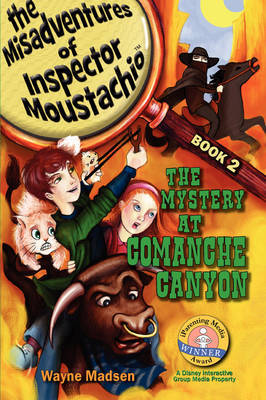 The Mystery at Comanche Canyon - The Misadventures of Inspector Moustachio / Book Two by Wayne Madsen image