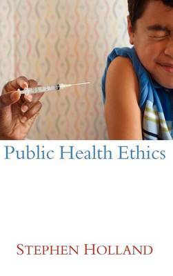 Public Health Ethics on Hardback by Stephen Holland