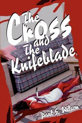 The Cross and the Knifeblade by Paul Seibert Wilson image