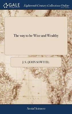 The Way to Be Wise and Wealthy by J S (John Sowter) image
