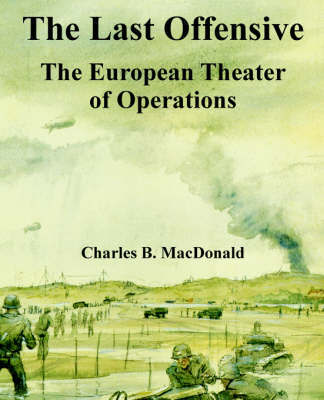 The Last Offensive: The European Theater of Operations by Charles B. MacDonald image