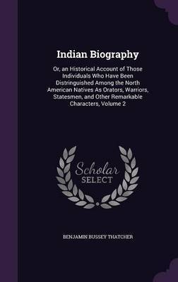 Indian Biography by Benjamin Bussey Thatcher image