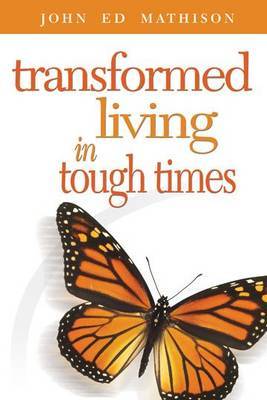 Transformed Living in Tough Times by John Ed Mathison image