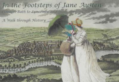 In the Footsteps of Jane Austen; Through Bath to Lyncombe and Widcombe: A Walk Through History by Janet Aylmer image