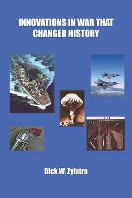 Innovations in War That Changed History by Dick W. Zylstra image