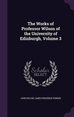 The Works of Professor Wilson of the University of Edinburgh, Volume 3 image