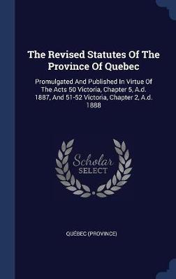 The Revised Statutes of the Province of Quebec by Quebec (Province) image