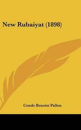 New Rubaiyat (1898) on Hardback by Conde Benoist Pallen