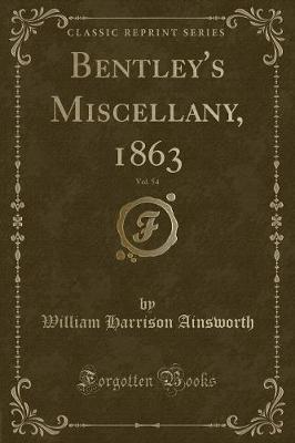 Bentley's Miscellany, 1863, Vol. 54 (Classic Reprint) by William , Harrison Ainsworth image