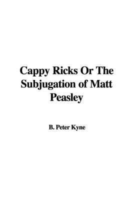 Cappy Ricks or the Subjugation of Matt Peasley by Peter B Kyne image
