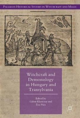 Witchcraft and Demonology in Hungary and Transylvania on Hardback