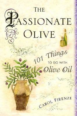 The Passionate Olive on Hardback by Carol Firenze