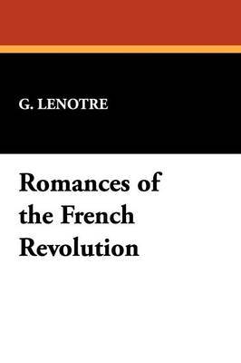 Romances of the French Revolution by G Lenotre image