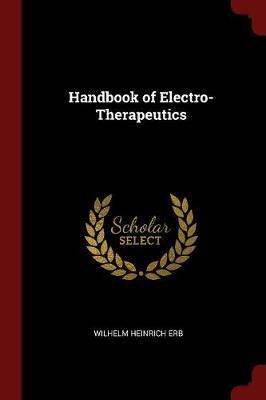 Handbook of Electro-Therapeutics by Wilhelm Heinrich Erb image