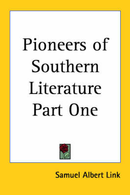 Pioneers of Southern Literature Part One on Paperback by Samuel Albert Link