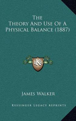 The Theory and Use of a Physical Balance (1887) by James Walker image