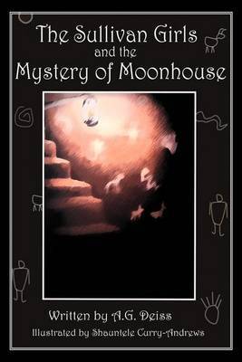 The Sullivan Girls and the Mystery of Moonhouse by A.G. Deiss image