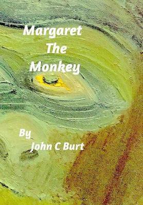 Margaret The Monkey on Hardback by John C Burt