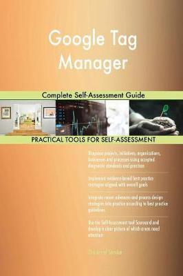 Google Tag Manager Complete Self-Assessment Guide by Gerardus Blokdyk image