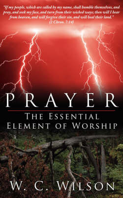 Prayer The Essential Element of Worship by W. C. Wilson image
