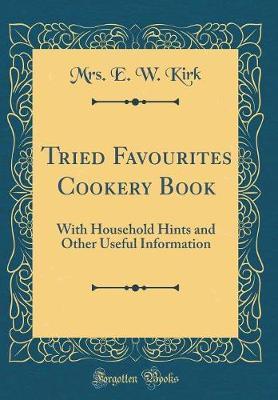 Tried Favourites Cookery Book by Mrs E. W. Kirk image