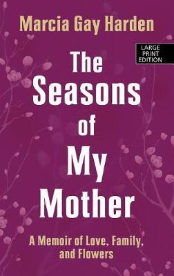 The Seasons of My Mother by Marcia Gay Harden image