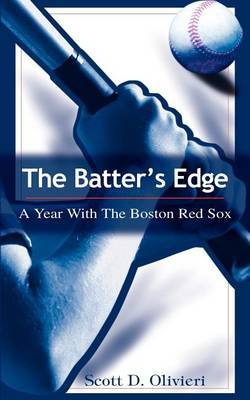 The Batter's Edge: A Year with the Boston Red Sox by Scott D. Olivieri image
