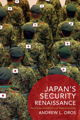 Japan's Security Renaissance by Andrew L. Oros image