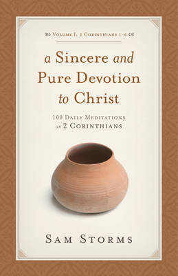 A Sincere and Pure Devotion to Christ, Volume 1 by Sam Storms image
