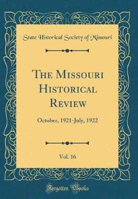 The Missouri Historical Review, Vol. 16 by State Historical Society of Missouri image
