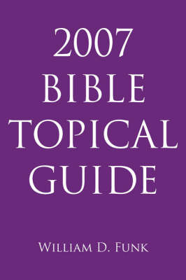 2007 Bible Topical Guide by William D. Funk image