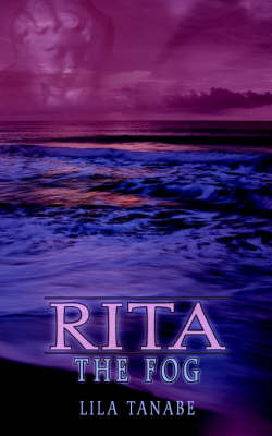 Rita: the Fog by LILA TANABE