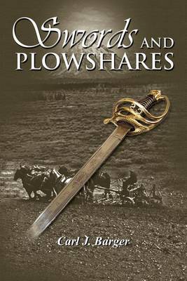 Swords and Plowshares by Carl J. Barger image