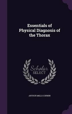 Essentials of Physical Diagnosis of the Thorax by Arthur Mills Corwin image
