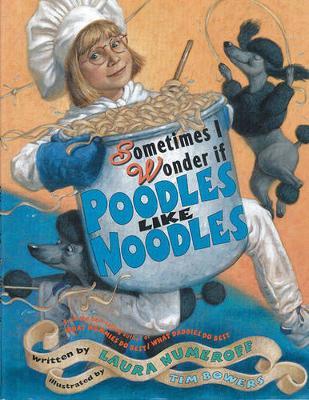 Sometimes I Wonder If Poodles Like Noodles by Laura Numeroff image