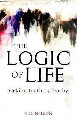 The Logic of Life on Paperback by P.G. Nelson