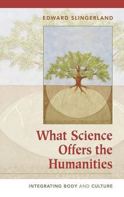 What Science Offers the Humanities on Hardback by Edward Slingerland