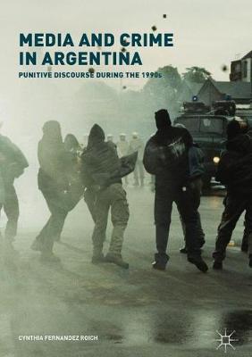 Media and Crime in Argentina on Hardback by Cynthia Fernandez Roich