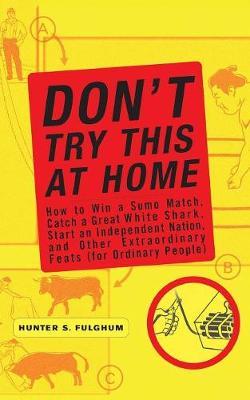 Don't Try This at Home by Hunter S. Fulghum image