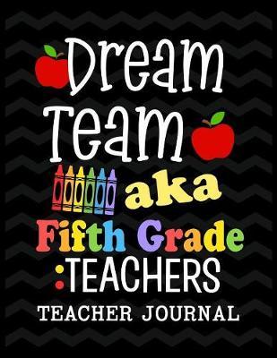 Dream Team aka Fifth Grade Teachers Teacher Journal by Christina Romero image