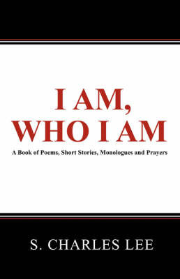 I Am, Who I Am by S, Charles Lee