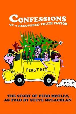 Confessions of a Recovered Youth Pastor by Steve McLachlan image