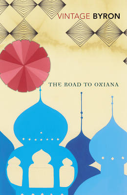 The Road to Oxiana by Robert Byron