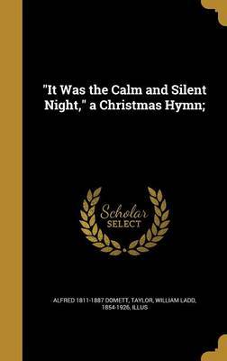 It Was the Calm and Silent Night, a Christmas Hymn; by Alfred 1811-1887 Domett image