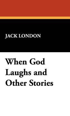 When God Laughs and Other Stories by Jack London image