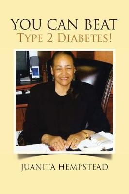 YOU CAN BEAT Type 2 Diabetes! by Juanita Hempstead image