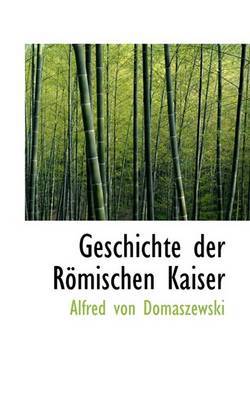 Geschichte Der RApmischen Kaiser by Alfred von Domaszewski image