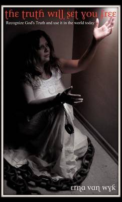 The Truth Will Set You Free by Erna van Wyk image